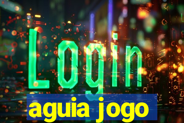 aguia jogo